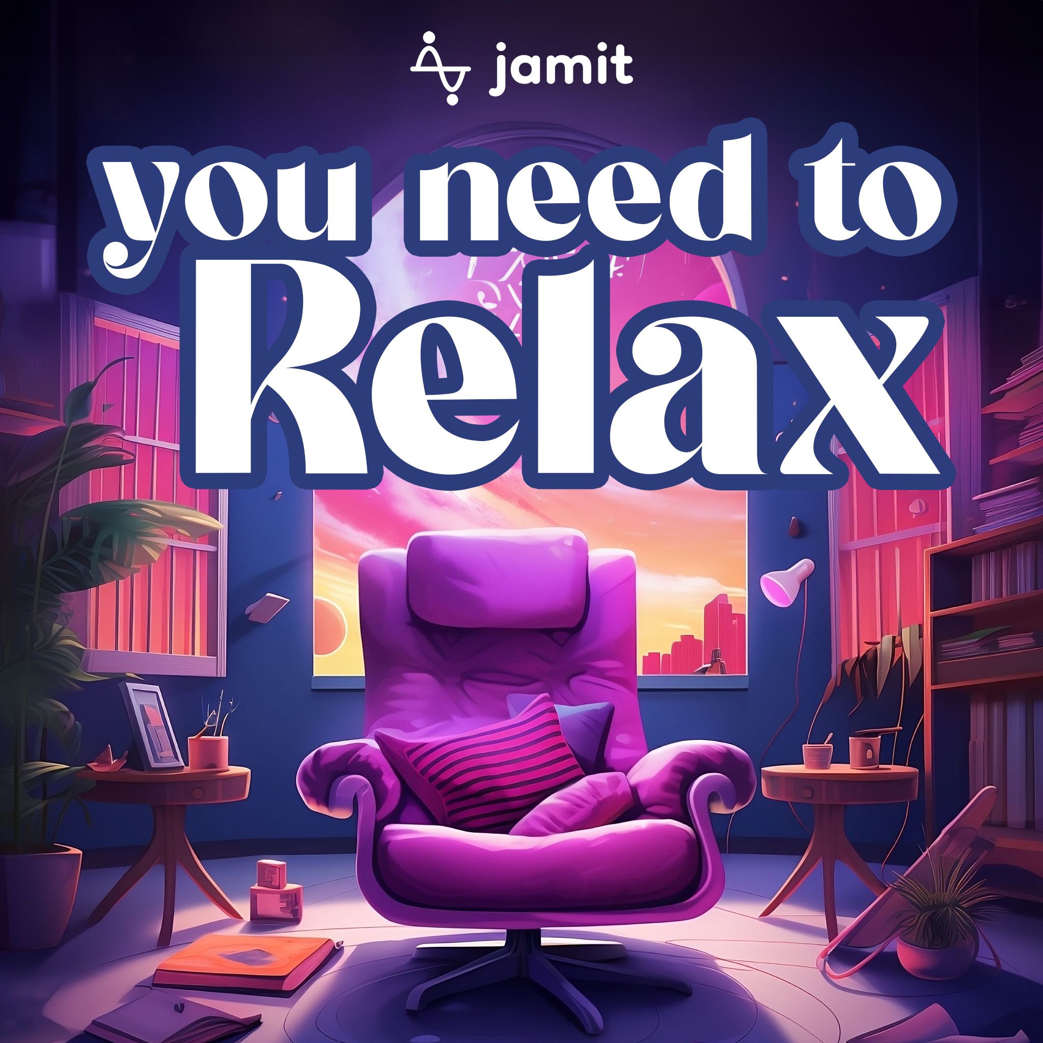 You Need To Relax